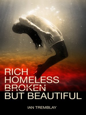 cover image of Rich Homeless Broken But Beautiful